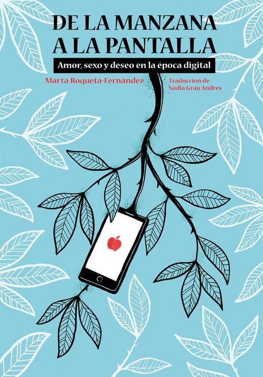 Produktbild: De la manzana a la pantalla : amor, sexo y deseo en la &eacute;poca digital