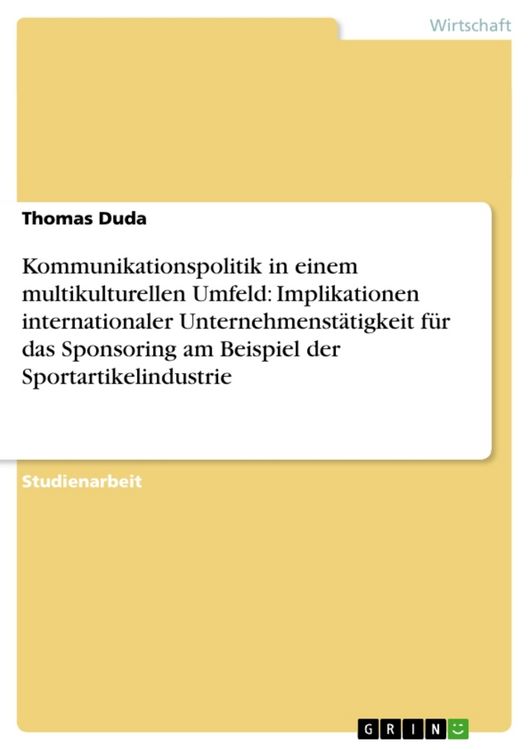 Produktbild: Kommunikationspolitik in einem multikulturellen Umfeld: Implikationen internationaler Unternehmenst&auml;tigkeit f&uuml;r das Sponsoring am Beispiel der Sportartikelindustrie