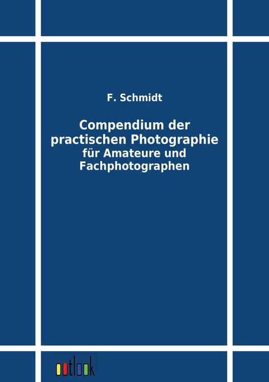 Produktbild: Compendium der practischen Photographie f&uuml;r Amateure und Fachphotographen