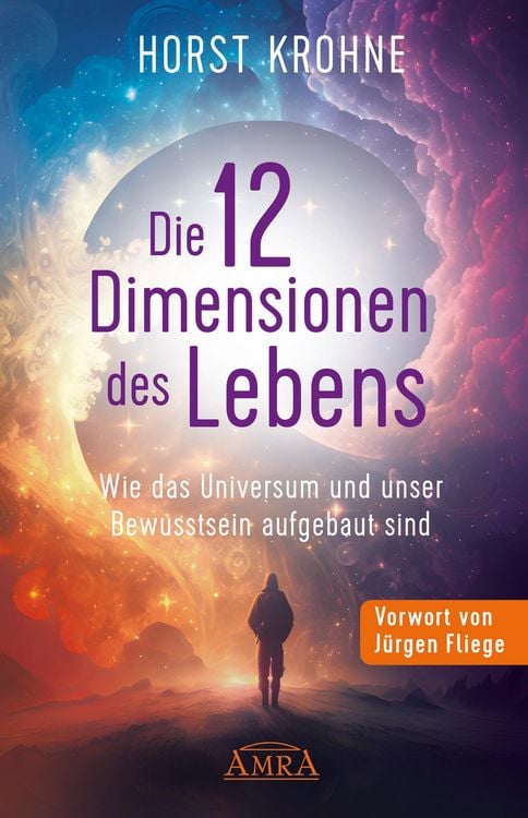 Produktbild: DIE 12 DIMENSIONEN DES LEBENS: Wie das Universum und unser Bewusstsein aufgebaut sind (Erstver&ouml;ffentlichung)