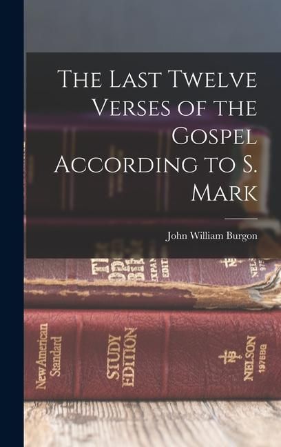 Produktbild: The Last Twelve Verses of the Gospel According to S. Mark