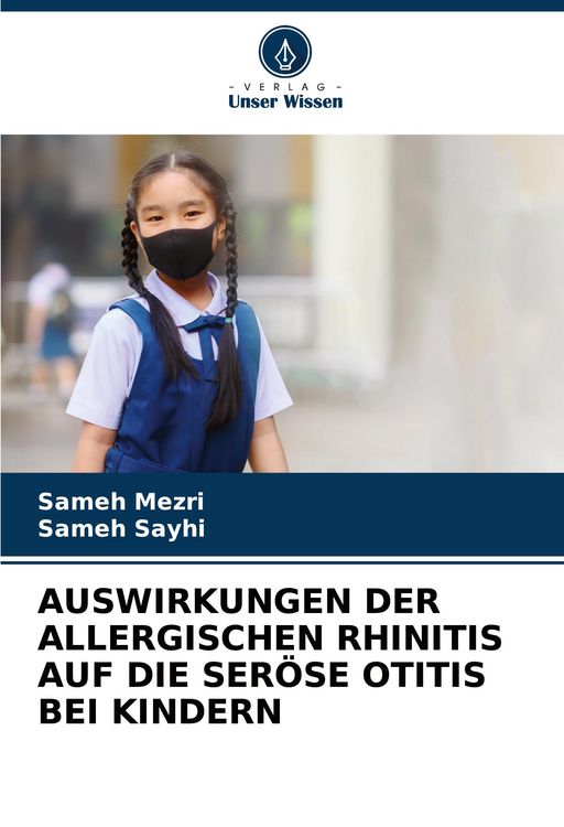 Produktbild: Auswirkungen der Allergischen Rhinitis Auf die Ser&ouml;se Otitis bei Kindern