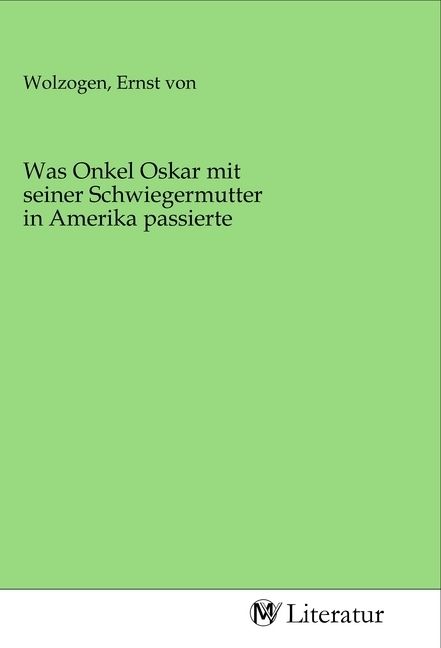 Produktbild: Was Onkel Oskar mit seiner Schwiegermutter in Amerika passierte
