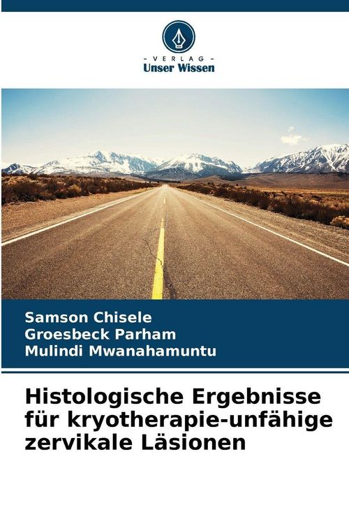 Produktbild: Histologische Ergebnisse f&uuml;r kryotherapie-unf&auml;hige zervikale L&auml;sionen