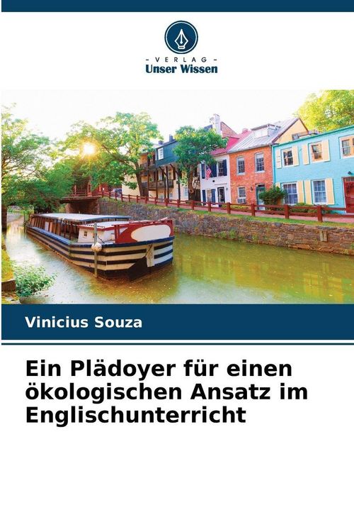 Produktbild: Ein Pl&auml;doyer f&uuml;r einen &ouml;kologischen Ansatz im Englischunterricht