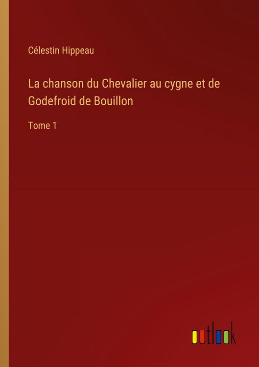 Produktbild: La chanson du Chevalier au cygne et de Godefroid de Bouillon