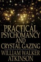 Produktbild: Practical Psychomancy and Crystal Gazing