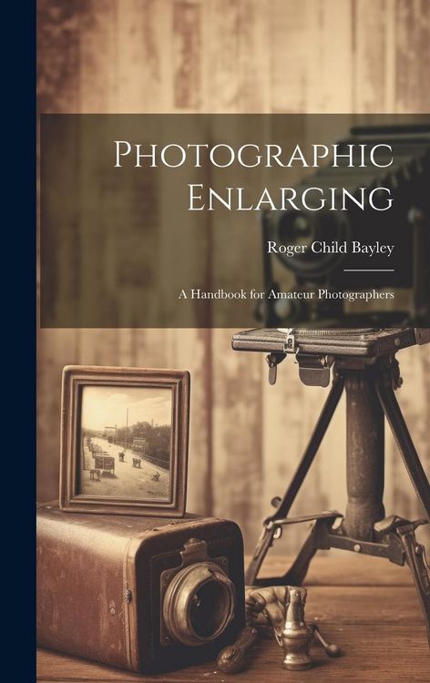 Produktbild: Photographic Enlarging: A Handbook for Amateur Photographers