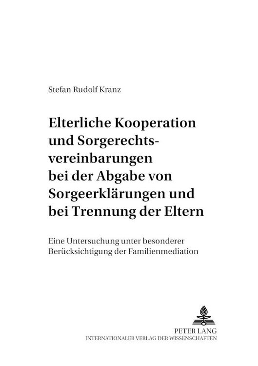 Produktbild: Elterliche Kooperation und Sorgerechtsvereinbarungen bei der Abgabe von Sorgeerkl&auml;rungen und bei Trennung der Eltern