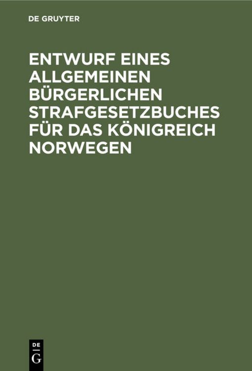 Produktbild: Entwurf eines Allgemeinen B&uuml;rgerlichen Strafgesetzbuches f&uuml;r das K&ouml;nigreich Norwegen