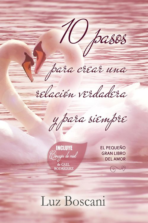 Produktbild: 10 Pasos para crear una relaci&oacute;n verdadera y para siempre. El peque&ntilde;o gran libro del amor.