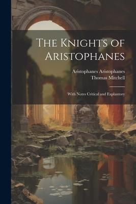Produktbild: The Knights of Aristophanes: With Notes Critical and Explantory