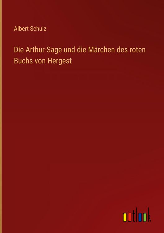 Produktbild: Die Arthur-Sage und die M&auml;rchen des roten Buchs von Hergest