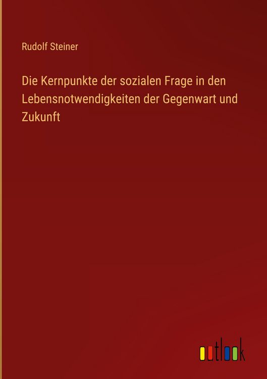 Produktbild: Die Kernpunkte der sozialen Frage in den Lebensnotwendigkeiten der Gegenwart und Zukunft
