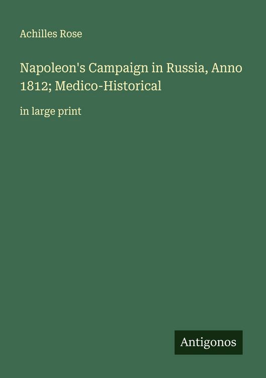 Produktbild: Napoleon's Campaign in Russia, Anno 1812; Medico-Historical