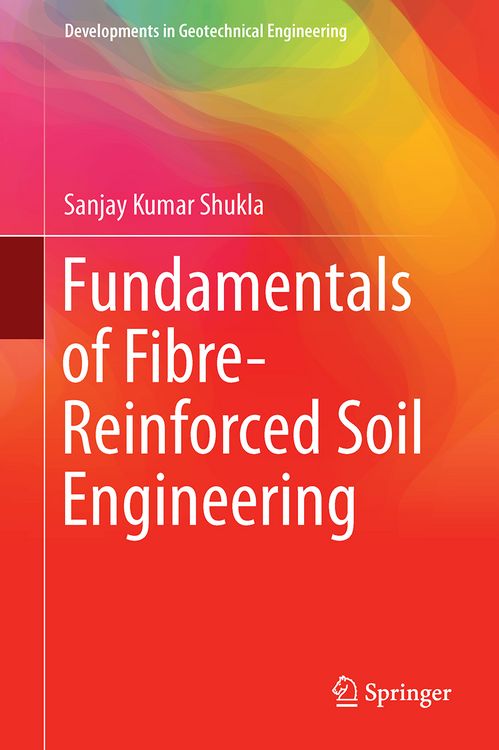 Produktbild: Fundamentals of Fibre-Reinforced Soil Engineering