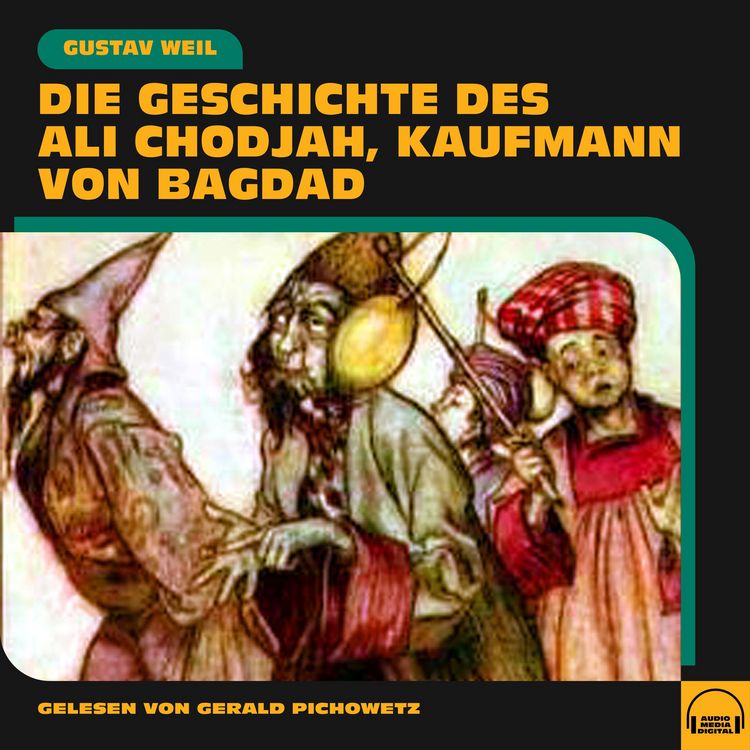 Produktbild: Die Geschichte des Ali Chodjah, Kaufmann von Bagdad