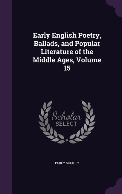 Produktbild: Early English Poetry, Ballads, and Popular Literature of the Middle Ages, Volume 15