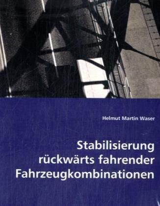 Produktbild: Waser, M: Stabilisierung r&uuml;ckw&auml;rts fahrender Fahrzeugkombina