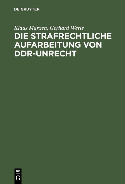 Produktbild: Die strafrechtliche Aufarbeitung von DDR-Unrecht