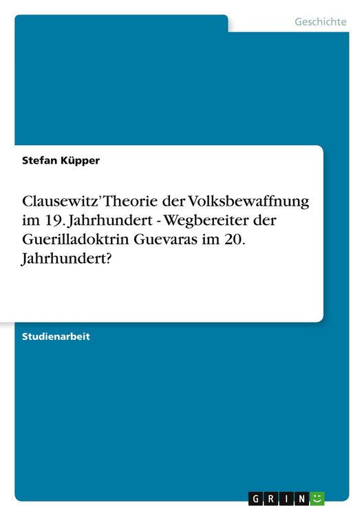 Produktbild: Clausewitz' Theorie der Volksbewaffnung im 19. Jahrhundert - Wegbereiter der Guerilladoktrin Guevaras im 20. Jahrhundert?