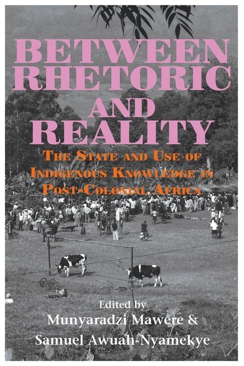 Produktbild: Between Rhetoric and Reality. The State and Use of Indigenous Knowledge in Post-Colonial Africa