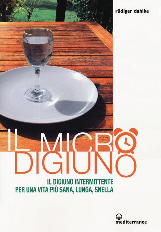 Produktbild: Il micro-digiuno. Il digiuno intermittente per una vita pi&ugrave; sana, lunga, snella
