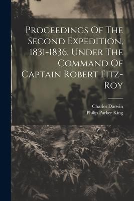 Produktbild: Proceedings Of The Second Expedition, 1831-1836, Under The Command Of Captain Robert Fitz-roy