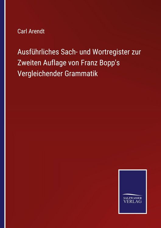 Produktbild: Ausf&uuml;hrliches Sach- und Wortregister zur Zweiten Auflage von Franz Bopp's Vergleichender Grammatik