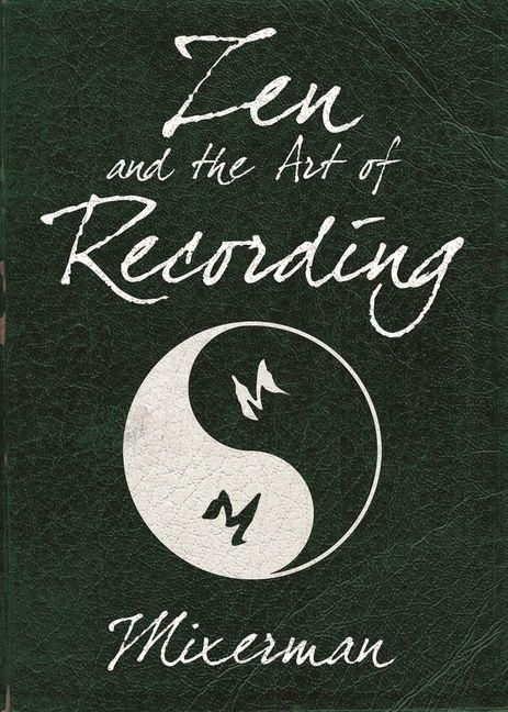 Produktbild: Mixerman: Zen and the Art of Recording