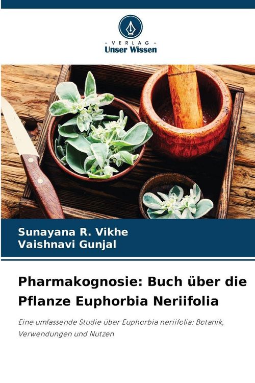 Produktbild: Pharmakognosie: Buch &uuml;ber die Pflanze Euphorbia Neriifolia