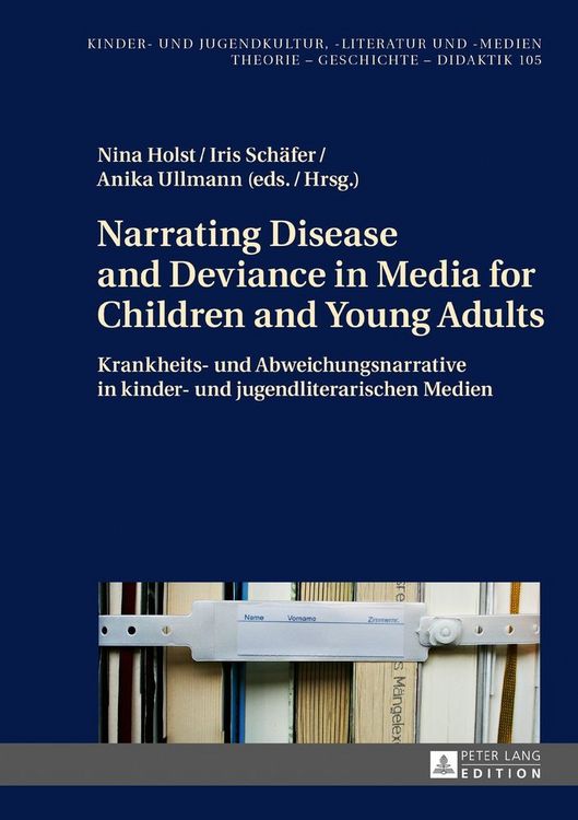 Produktbild: Narrating Disease and Deviance in Media for Children and Young Adults / Krankheits- und Abweichungsnarrative in kinder- und jugendliterarischen Medien