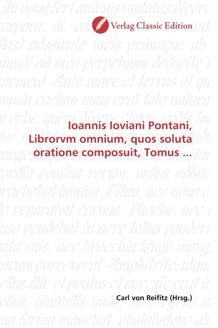 Produktbild: Ioannis Ioviani Pontani, Librorvm omnium, quos soluta oratione composuit, Tomus ...