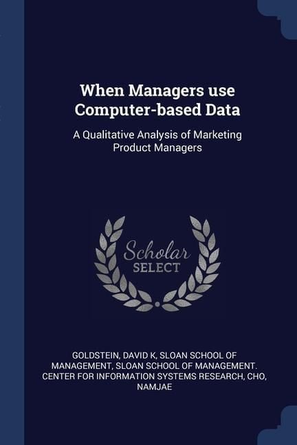Produktbild: When Managers use Computer-based Data: A Qualitative Analysis of Marketing Product Managers