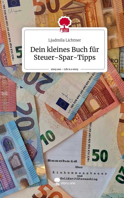 Produktbild: Dein kleines Buch f&uuml;r Steuer-Spar-Tipps. Life is a Story - story.one