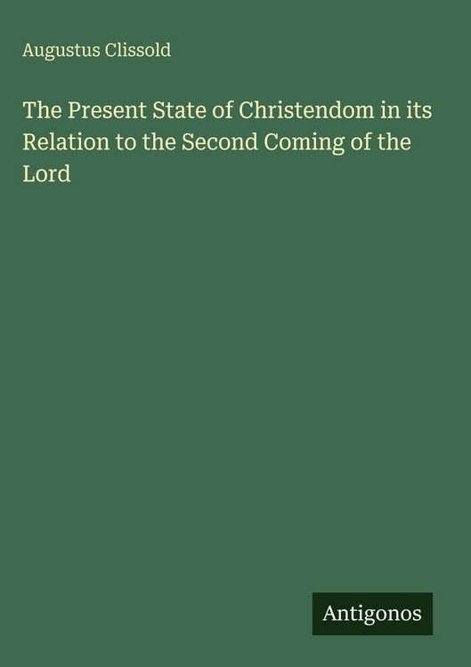 Produktbild: The Present State of Christendom in its Relation to the Second Coming of the Lord