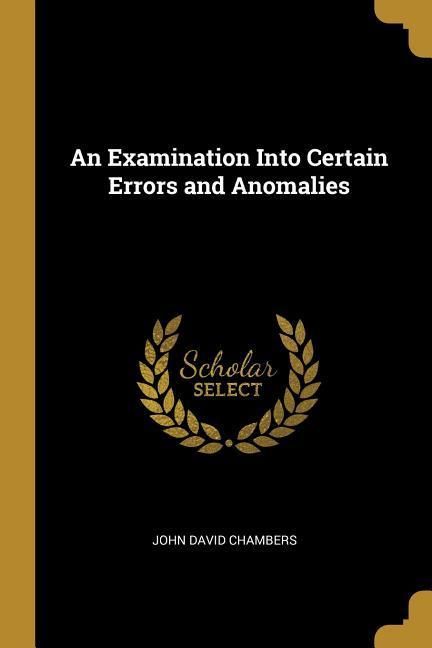 Produktbild: An Examination Into Certain Errors and Anomalies