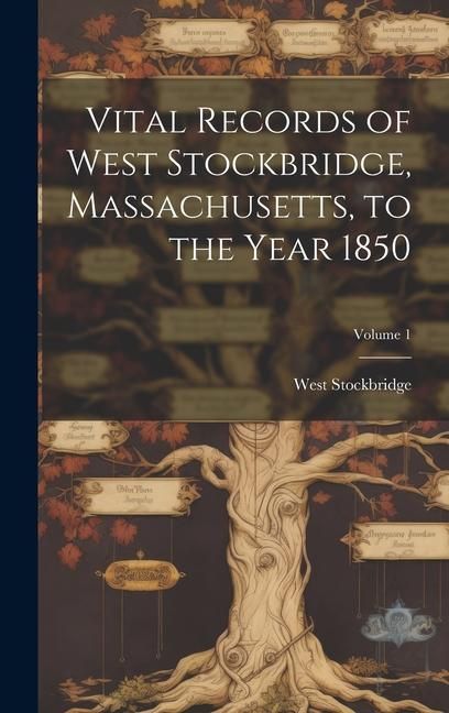 Produktbild: Vital Records of West Stockbridge, Massachusetts, to the Year 1850; Volume 1