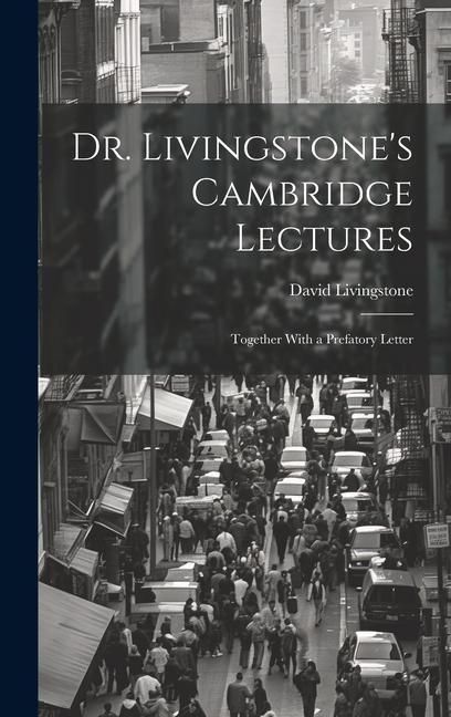 Produktbild: Dr. Livingstone's Cambridge Lectures: Together With a Prefatory Letter