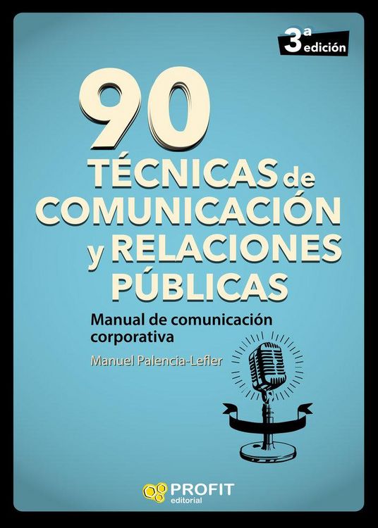 Produktbild: 90 t&eacute;cnicas de comunicaci&oacute;n y relaciones p&uacute;blicas : manual de comunicaci&oacute;n corporativa