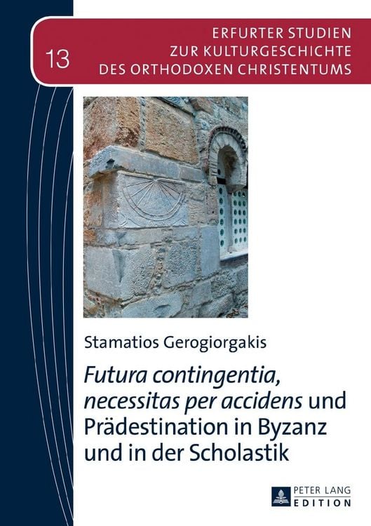 Produktbild: &laquo;Futura contingentia, necessitas per accidens&raquo; und Pr&auml;destination in Byzanz und in der Scholastik