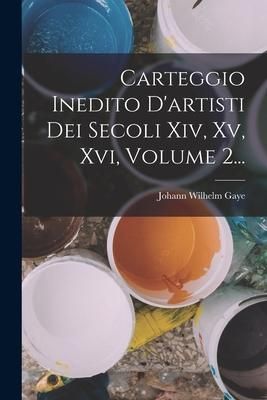 Produktbild: Carteggio Inedito D'artisti Dei Secoli Xiv, Xv, Xvi, Volume 2...
