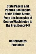 Produktbild: State Papers and Publick Documents of the United States, from the Accession of George Washington to the Presidency (4)