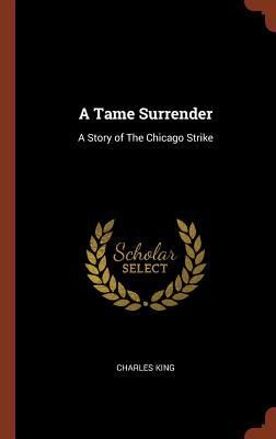 Produktbild: A Tame Surrender: A Story of The Chicago Strike