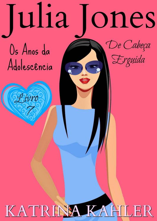 Produktbild: Julia Jones - Os Anos da Adolesc&ecirc;ncia - Livro 7: De Cabe&ccedil;a Erguida