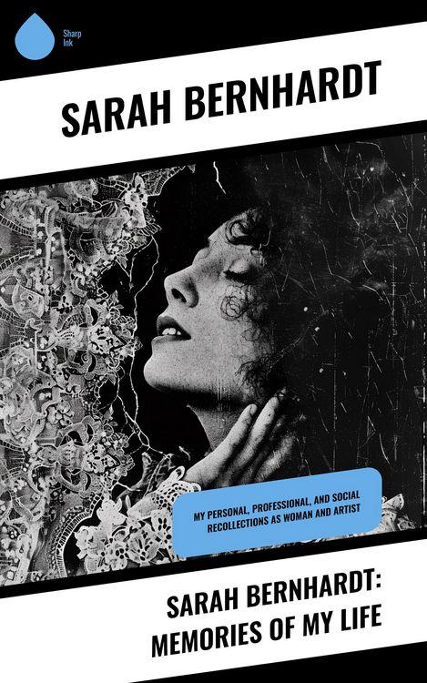 Produktbild: Sarah Bernhardt: Memories of My Life