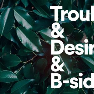 Produktbild: Trouble & Desire and B-sides