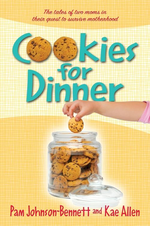 Produktbild: Cookies for Dinner: The Tales of Two Moms in Their Quest to Survive Motherhood