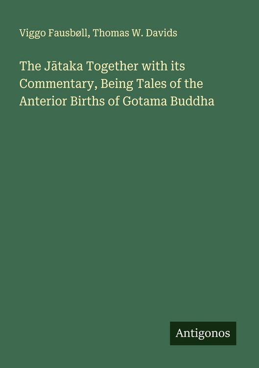 Produktbild: The J&iquest;taka Together with its Commentary, Being Tales of the Anterior Births of Gotama Buddha