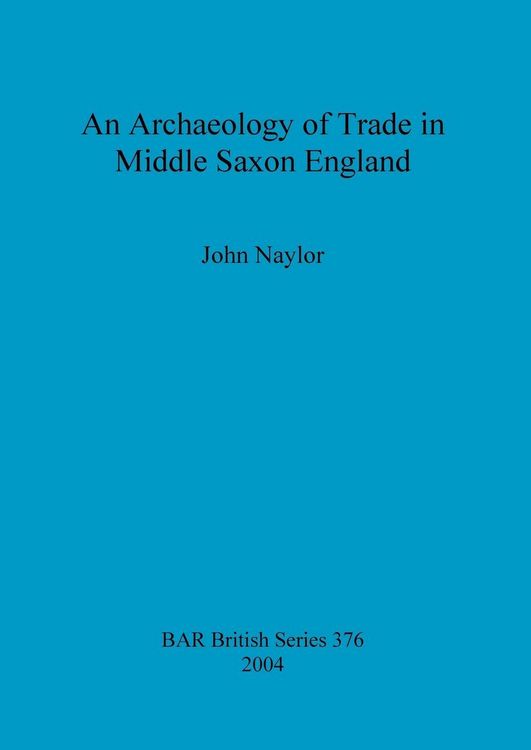 Produktbild: An Archaeology of Trade in Middle Saxon England
